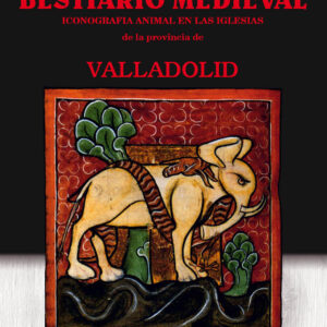 Bestiario medieval. Iconografía animal en las iglesias de la provincia de Valladolid