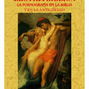 Erotika biblion. La pornografía en la Biblia y en la antigüedad