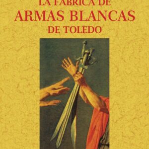 La fábrica de armas blancas de Toledo