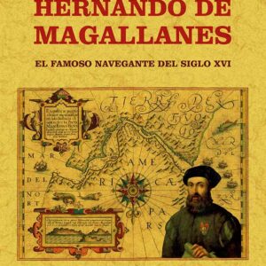 Hernando de Magallanes. El famoso navegante del siglo XVI