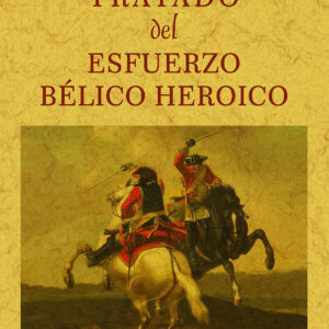 Tratado del esfuerzo bélico heroico