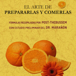Naranjas. El arte de prepararlas y comerlas