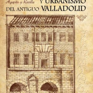 Arquitectura y urbanismo del antiguo Valladolid