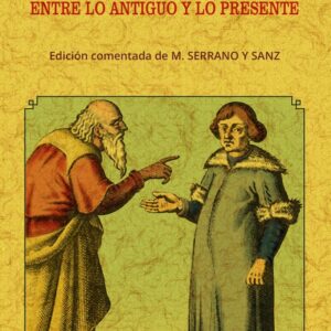 Cristóbal de Villalón. Ingeniosa comparación entre lo antiguo y lo moderno