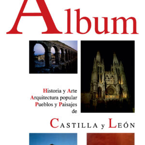 Álbum. Historia y arte, arquitectura popular, pueblos y paisajes de Castilla y León