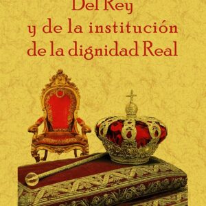 Del Rey y de la institución de la dignidad real