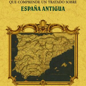 Libro tercero de la geografía de Estrabón, que comprehende un tratado sobre España antigua