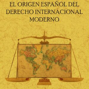 El origen español del derecho internacional moderno