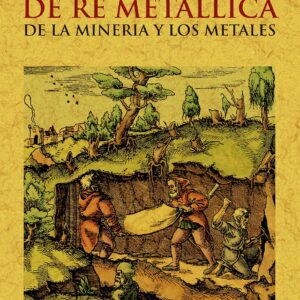 De re metallica de la minería y los metales