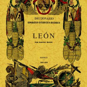 León. Diccionario geográfico-estadístico-histórico de España y sus posesiones de ultramar