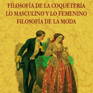Filosofía de la coquetería, lo masculino y lo femenino, filosofía de la moda (cultura femenina)