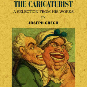 Rowlandson the caricaturist. A selection from his works