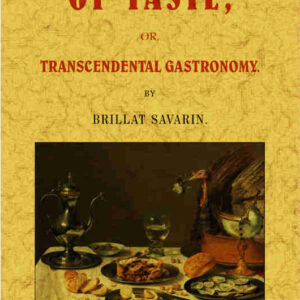 The physiology of taste or transcendental gastronomy