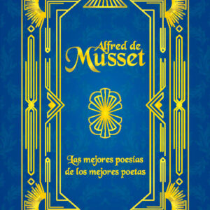 Musset. Las mejores poesías de los mejores poetas