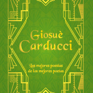 Carducci. Las mejores poesías de los mejores poetas