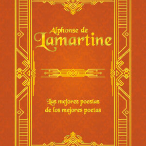 Lamartine. Las mejores poesías de los mejores poetas