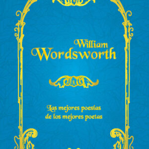 Wordsworth. Las mejores poesías de los mejores poetas