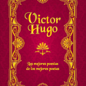 Victor hugo. Las mejores poesías de los mejores poetas