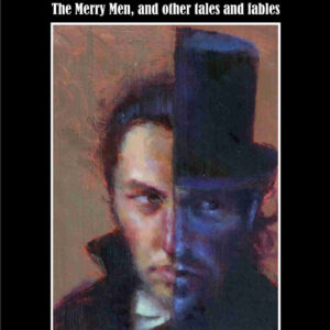 Dr. Jekyll and Mr. Hyde with The merry men, and other tales and fables