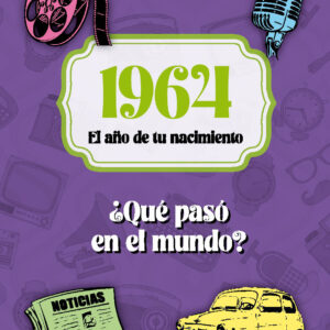 1964. El año de tu nacimiento. ¿Qué pasó en el mundo?