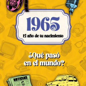 1965. El año de tu nacimiento. ¿Qué pasó en el mundo?