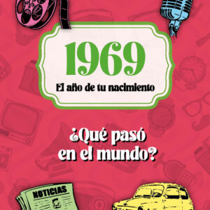 1969. El año de tu nacimiento. ¿Qué pasó en el mundo?