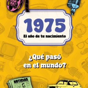 1975. El año de tu nacimiento. ¿Qué pasó en el mundo?