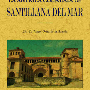 Monografía antigua colegiata de Santillana del Mar