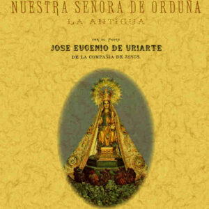 Historia de Nuestra Señora de Orduña la Antigua