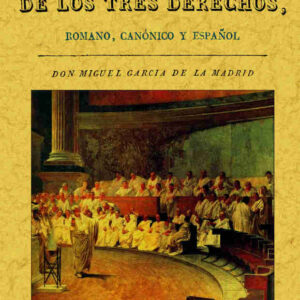 Historia de los tres derechos, romano, canónico y español