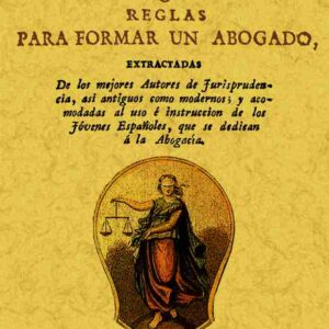 Ciencia del foro o reglas para formar un abogado