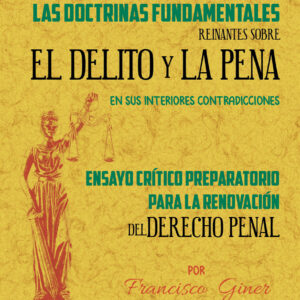 Doctrinas fundamentales reinantes sobre el delito y la pena