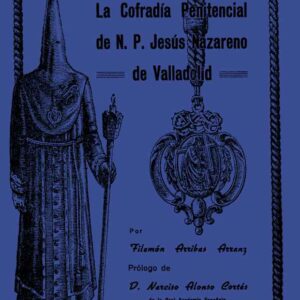 La cofradía penitencial de N. P. Jesús Nazareno de Valladolid