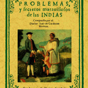 Problemas y secretos maravillosos de las Indias