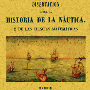 Disertación sobre historia de la náutica y las ciencias matemáticas