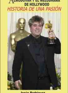 Almodóvar y el melodrama de Hollywood: historia de una pasion