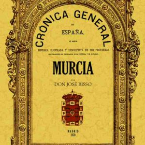 Crónica de la provincia de Murcia