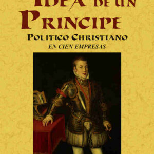 Idea de un príncipe político christiano en cien empresas