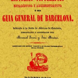 Guía general de Barcelona. Manual histórico topográfico