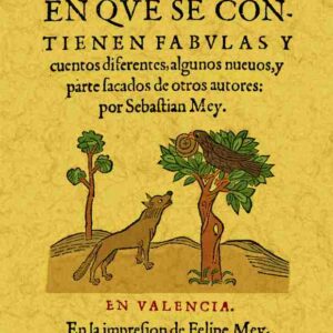Fabulario en que se contienen fábulas y cuentos diferentes, algunos nuevos, y parte sacados de otros autores