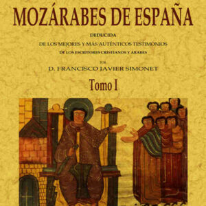 Historia de los mozárabes de España (2 tomos)