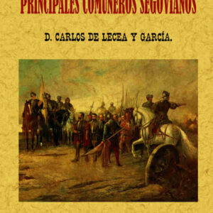 Principales comuneros segovianos. Relación histórica