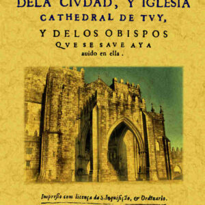 Antigüedad de la ciudad y iglesia cathedral de Tuy