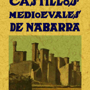 Castillos medioevales de Nabarra (3 tomos en 1 volumen)