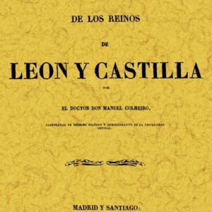 De la constitución y del gobierno de los reinos de León y Castilla