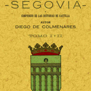 Historia de la insigne ciudad de Segovia (2 tomos)