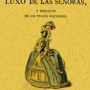 Discurso sobre el lujo de señoras y proyecto de un traje nacional