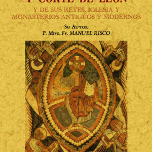 Historia de la ciudad y corte de León y de sus reyes. Iglesia de León y sus monasterios