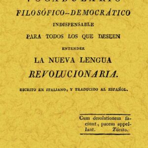 Vocabulario filosófico-democrático. La nueva lengua revolución