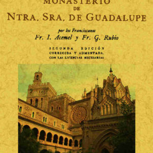 Guia ilustrada del monasterio de Nuestra Señora de Guadalupe